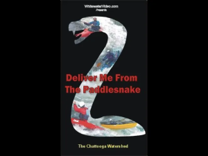 Deliver Me From The Paddlesnake - A guide to paddling the Chattooga watershed